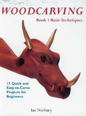 Sculptura în lemn: Cartea 1: Tehnici de bază - Woodcarving: Book 1: Basic Techniques