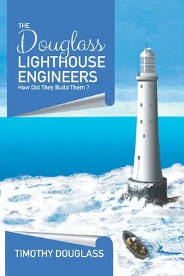 Inginerii farului Douglass: Cum le-au construit ? - The Douglass Lighthouse Engineers: How Did They Build Them ?