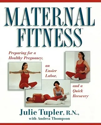 Fitness maternal: Pregătirea pentru o sarcină sănătoasă, un travaliu mai ușor și o recuperare rapidă - Maternal Fitness: Preparing for a Healthy Pregnancy, an Easier Labor, and a Quick Recovery