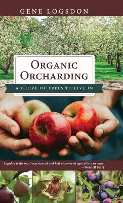 Pomicultură ecologică: O livadă de copaci în care să trăiești - Organic Orcharding: A Grove of Trees to Live In