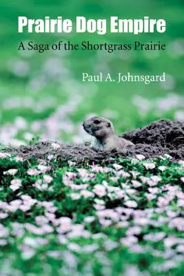 Imperiul câinilor de preerie: O saga a preriei Shortgrass - Prairie Dog Empire: A Saga of the Shortgrass Prairie