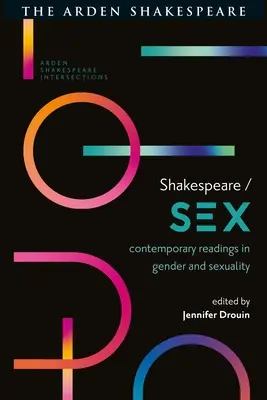 Shakespeare / Sex: Lecturi contemporane în gen și sexualitate - Shakespeare / Sex: Contemporary Readings in Gender and Sexuality