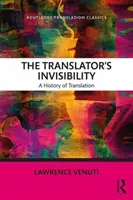 The Translator's Invisibility: O istorie a traducerii - The Translator's Invisibility: A History of Translation
