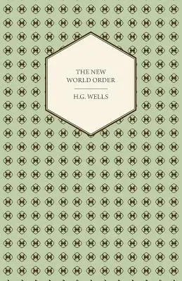 Noua ordine mondială - dacă este realizabilă, cum poate fi atinsă și ce fel de lume va trebui să fie o lume în pace - The New World Order - Whether it is Attainable, How it can be Attained, and What Sort of World a World at Peace Will Have to Be