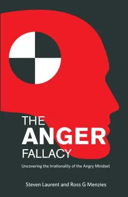 Falsitatea furiei: Descoperirea iraționalității mentalității furioase - The Anger Fallacy: Uncovering the Irrationality of the Angry Mindset