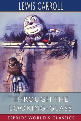 Prin oglindă (Esprios Classics) - Through the Looking-Glass (Esprios Classics)