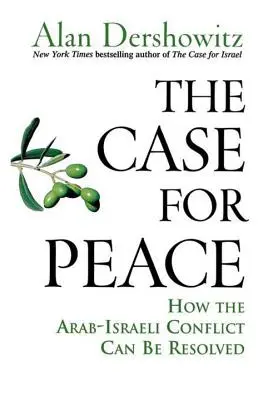 The Case for Peace: Cum poate fi rezolvat conflictul arabo-israelian - The Case for Peace: How the Arab-Israeli Conflict Can Be Resolved