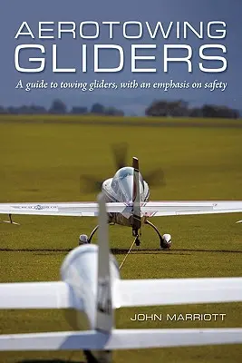 Aerotowing Gliders: Ghid de remorcare a planoarelor, cu accent pe siguranță (A Guide to Towing Gliders, with an Emphasis on Safety) - Aerotowing Gliders: A Guide to Towing Gliders, with an Emphasis on Safety