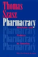 Farmacrația: Medicină și politică în America - Pharmacracy: Medicine and Politics in America