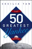 Cele mai bune 50 de meciuri ale echipei Yankee - The 50 Greatest Yankee Games