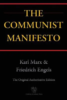 Manifestul comunist (Chiron Academic Press - The Original Authoritative Edition) - The Communist Manifesto (Chiron Academic Press - The Original Authoritative Edition)