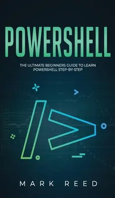 PowerShell: The Ultimate Beginners Guide to Learn PowerShell Step-By-Step (Ghidul final al începătorilor pentru a învăța PowerShell pas cu pas) - PowerShell: The Ultimate Beginners Guide to Learn PowerShell Step-By-Step