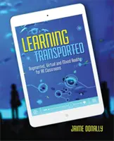 Învățarea transportată: Realitate augmentată, virtuală și mixtă pentru toate sălile de clasă - Learning Transported: Augmented, Virtual and Mixed Reality for All Classrooms