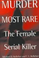 Cea mai rară crimă: criminalul în serie de sex feminin - Murder Most Rare: The Female Serial Killer