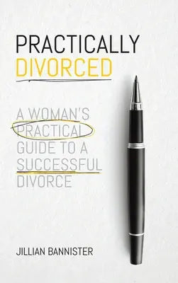 Divorțat practic: Ghidul practic al unei femei pentru un divorț reușit - Practically Divorced: A Woman's Practical Guide to a Successful Divorce