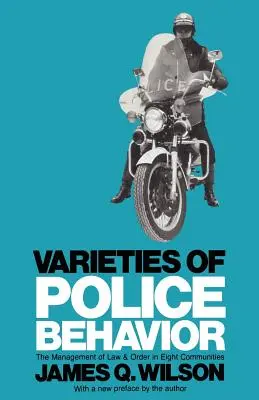 Varieties of Police Behavior: Gestionarea legii și a ordinii în opt comunități - Varieties of Police Behavior: The Management of Law and Order in Eight Communities