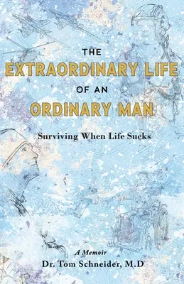The Extraordinary Life of an Ordinary Man (Viața extraordinară a unui om obișnuit): Supraviețuirea atunci când viața e nașpa - The Extraordinary Life of an Ordinary Man: Surviving When Life Sucks
