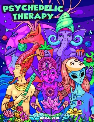 Terapia psihedelică - O carte de colorat antistres Trippy pentru adulți - Psychedelic Therapy - A Trippy Stress Relieving Coloring Book For Adults