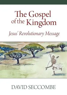 Evanghelia Împărăției: Mesajul revoluționar al lui Iisus - The Gospel of the Kingdom: Jesus' Revolutionary Message