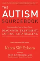 The Autism Sourcebook: Tot ce trebuie să știți despre diagnostic, tratament, adaptare și vindecare - de la o mamă al cărei copil s-a recuperat - The Autism Sourcebook: Everything You Need to Know about Diagnosis, Treatment, Coping, and Healing--From a Mother Whose Child Recovered
