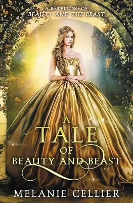 A Tale of Beauty and Beast: O repovestire a Frumoasei și fiarei - A Tale of Beauty and Beast: A Retelling of Beauty and the Beast