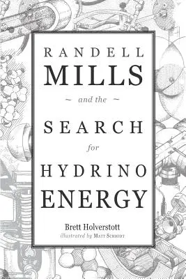 Randell Mills și căutarea energiei Hydrino - Randell Mills and the Search for Hydrino Energy