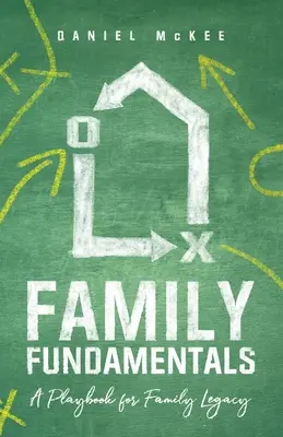 Fundamentele familiei: O carte de joc pentru moștenirea familiei - Family Fundamentals: A Playbook for Family Legacy