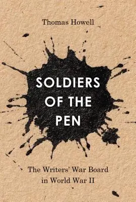 Soldații penelului: Consiliul de război al scriitorilor în Al Doilea Război Mondial - Soldiers of the Pen: The Writers' War Board in World War II