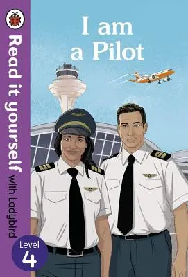 I Am a Pilot: Citește singur cu Ladybird Nivelul 4 - I Am a Pilot: Read It Yourself with Ladybird Level 4