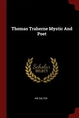 Thomas Traherne Mistic și Poet - Thomas Traherne Mystic and Poet