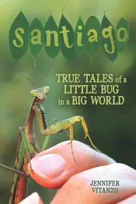 Santiago: Poveștile adevărate ale unui gândac mic într-o lume mare - Santiago: True Tales of a Little Bug in a Big World