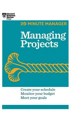 Gestionarea proiectelor (HBR 20-Minute Manager Series) - Managing Projects (HBR 20-Minute Manager Series)