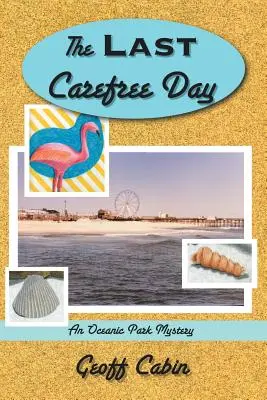Ultima zi fără griji: Un mister din Oceanic Park - The Last Carefree Day: An Oceanic Park Mystery