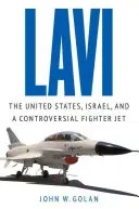 Lavi: Statele Unite, Israelul și un avion de luptă controversat - Lavi: The United States, Israel, and a Controversial Fighter Jet