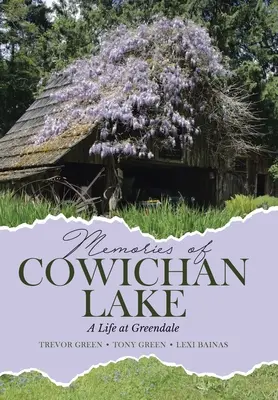 Amintiri de la Cowichan Lake: O viață la Greendale - Memories of Cowichan Lake: A Life at Greendale
