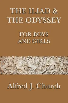 Iliada și Odiseea pentru băieți și fete - The Iliad & the Odyssey for Boys and Girls