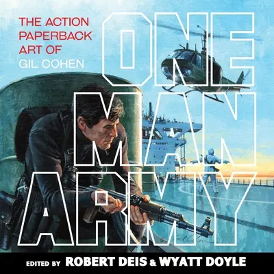 One Man Army: Arta Action Paperback a lui Gil Cohen - One Man Army: The Action Paperback Art of Gil Cohen