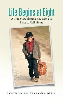 Viața începe la opt ani: O poveste adevărată despre un băiat care nu avea unde să se simtă acasă - Life Begins at Eight: A True Story about a Boy with No Place to Call Home