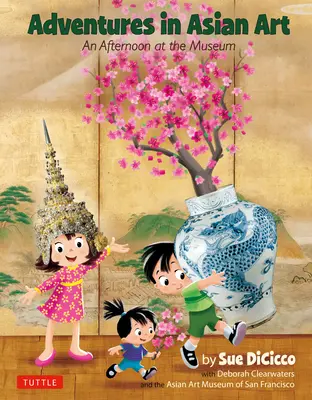 Aventuri în arta asiatică: O după-amiază la muzeu - Adventures in Asian Art: An Afternoon at the Museum