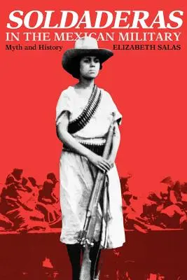 Soldaderas în armata mexicană: Mit și istorie - Soldaderas in the Mexican Military: Myth and History