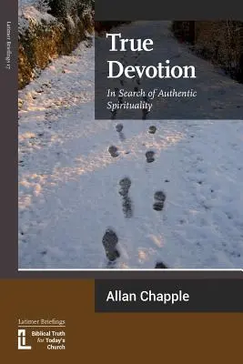 Adevărata devoțiune: În căutarea spiritualității autentice - True Devotion: In Search of Authentic Spirituality