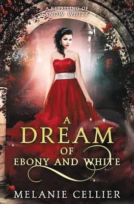 A Dream of Ebony and White: O repovestire a Albă ca Zăpada - A Dream of Ebony and White: A Retelling of Snow White