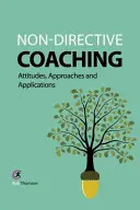 Coaching non-directiv: Atitudini, abordări și aplicații - Non-directive Coaching: Attitudes, Approaches and Applications