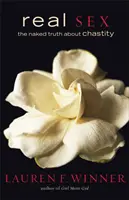 Sexul adevărat: Adevărul gol-goluț despre castitate (The Naked Truth about Chastity) - Real Sex: The Naked Truth about Chastity