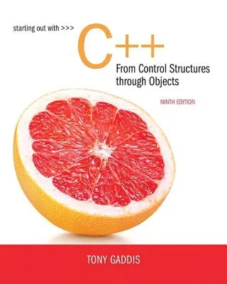 Starting Out cu C++: de la structuri de control la obiecte - Starting Out with C++ from Control Structures to Objects