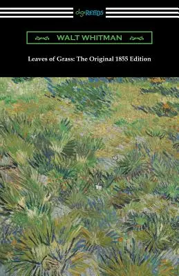 Frunze de iarbă: Ediția originală din 1855 - Leaves of Grass: The Original 1855 Edition