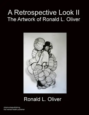 O privire retrospectivă Volumul II: Opera de artă a lui R.L. Oliver - A Retrospective Look Volume II: The Artwork of R.L. Oliver