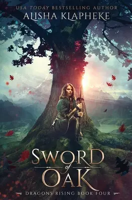 Sabia de stejar: Dragons Rising Cartea a patra - Sword of Oak: Dragons Rising Book Four
