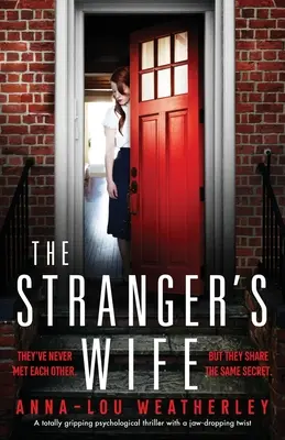The Stranger's Wife: Un thriller psihologic captivant cu o întorsătură de situație uluitoare - The Stranger's Wife: A totally gripping psychological thriller with a jaw-dropping twist