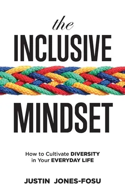 Mentalitatea incluzivă: Cum să cultivi diversitatea în viața ta de zi cu zi - The Inclusive Mindset: How to Cultivate Diversity in Your Everyday Life
